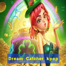 Dream Catcher kpop dreamcatcher kpop lightstick